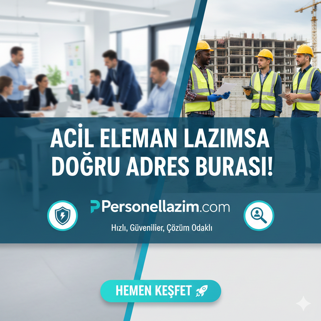 Acil Eleman İhtiyacınız mı Var? Doğru Adres: Personellazim.com!